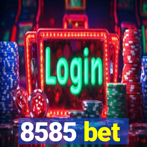 8585 bet